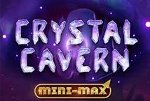 Crystal Cavern Mini-Max slot